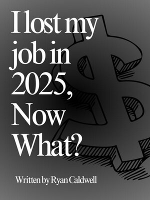 cover image of I Lost My Job In 2025, Now What?